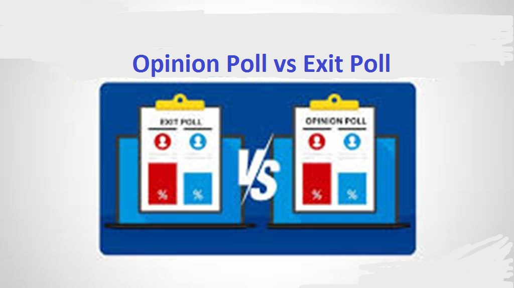 Opinion Poll vs Exit Poll